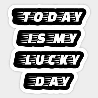 Today is My Lucky Day Sticker